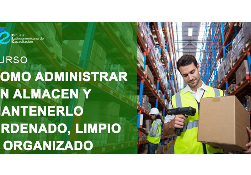 Como Administrar un Almacén y Mantenerlo Ordenado, Limpio y Organizado
