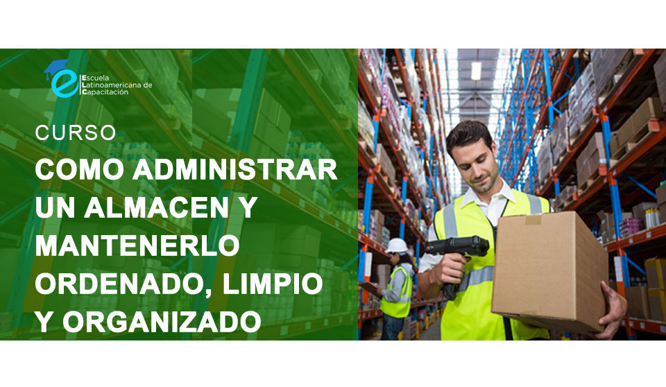 Como Administrar un Almacén y Mantenerlo Ordenado, Limpio y Organizado