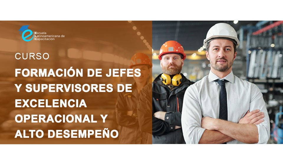 FORMACIÓN DE JEFES Y SUPERVISORES DE EXCELENCIA OPERACIONAL Y ALTO DESEMPEÑO