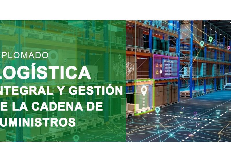 Diplomado en Logística Integral y Gestión de la Cadena de Suministro